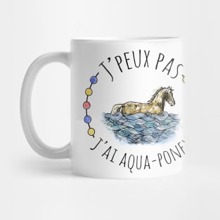 J'peux pas j'ai aqua poney Mug